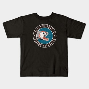 Nastier than a Viperfish Kids T-Shirt